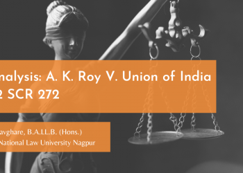 Case Analysis A. K. Roy V. Union of India (1982) 2 SCR 272