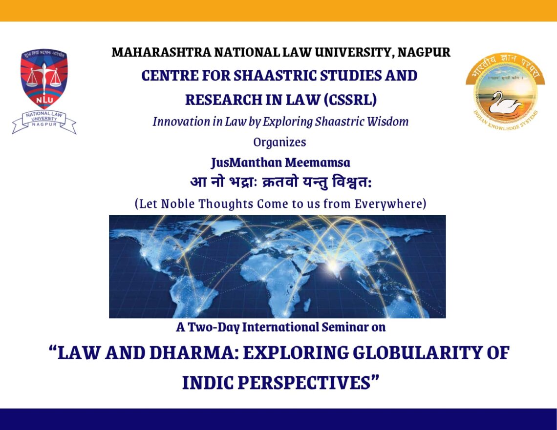 A Two-Day International Seminar on “LAW AND DHARMA: EXPLORING GLOBULARITY OF INDIC PERSPECTIVES” by CSSRL, MNLU, Nagpur