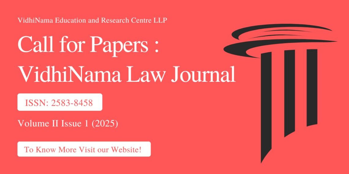 Call for Papers: VidhiNama Law Journal (Volume II Issue 1) (January – March 2025) ISSN: 2583-8458